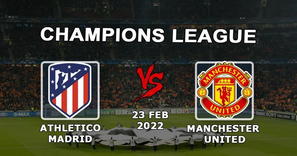 Атлетико Мадрид - Манчестер Юнайтед: прогноз и ставка на Лигу Чемпионов - 23.02.2022