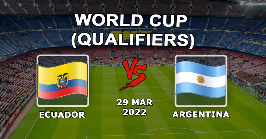 Эквадор - Аргентина: прогноз и ставка на матч отборов Чемпионата мира - 30.03.2022
