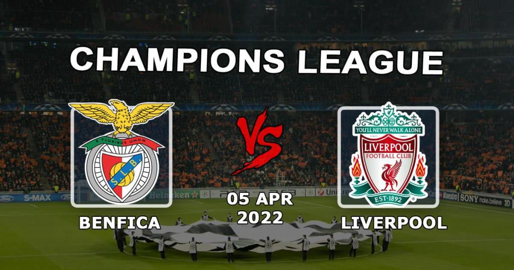 Бенфика - Ливерпуль: прогноз и ставка на матч Лиги Чемпионов - 05.04.2022