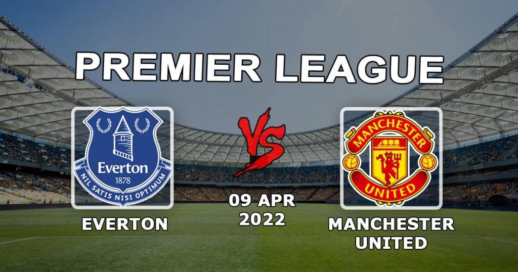 Эвертон - Манчестер Юнайтед: прогноз и ставка на матч АПЛ - 09.04.2022