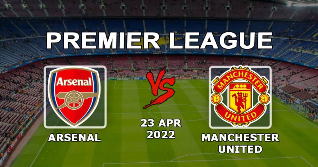 Арсенал - Манчестер Юнайтед: прогноз на матч 34 тура АПЛ - 23.04.2022