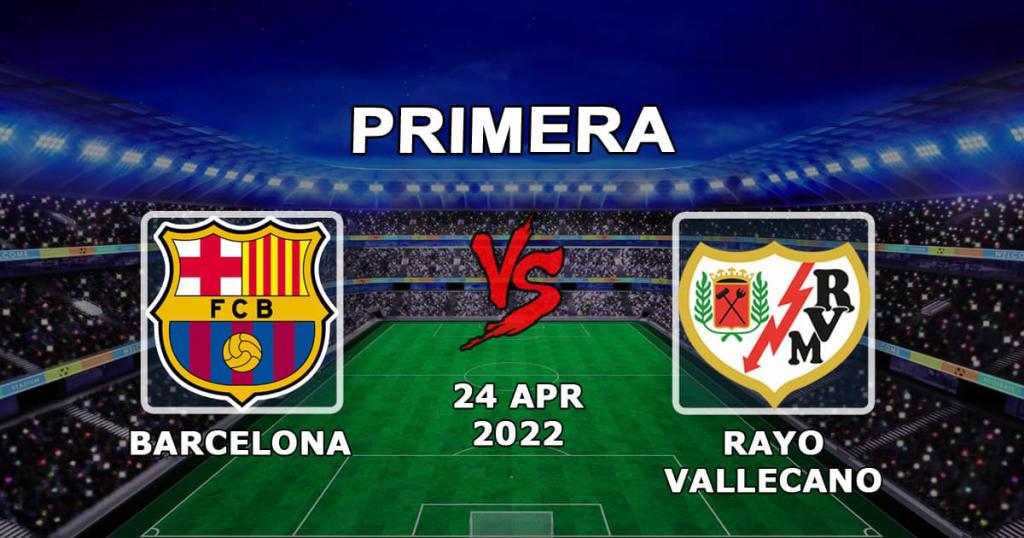 Барселона - Райо Вальекано: прогноз и ставка на матч Примеры - 24.04.2022