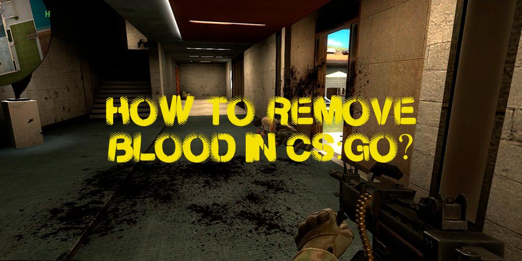 Как убрать кровь в CS:GO?