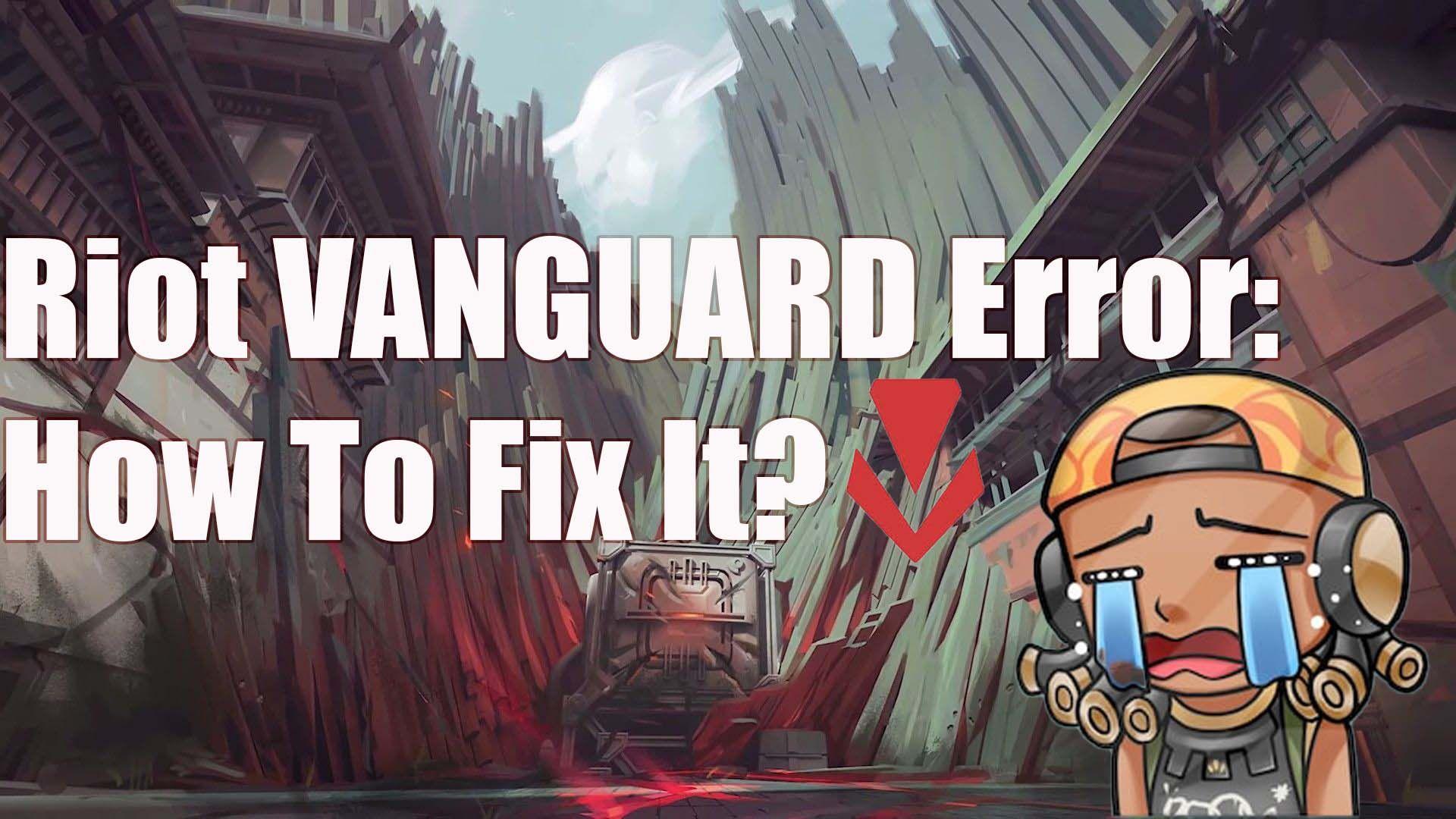 Ошибка Riot Vanguard: почему появляется и как её исправить