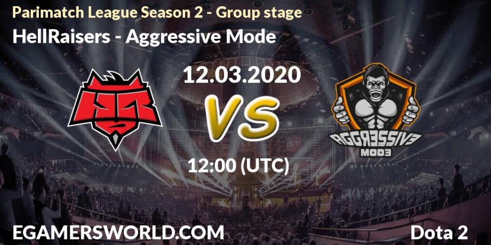 HellRaisers - Aggressive Mode: прогноз. 12.03.2020 at 12:08, Dota 2, Parimatch League Season 2 - Group stage