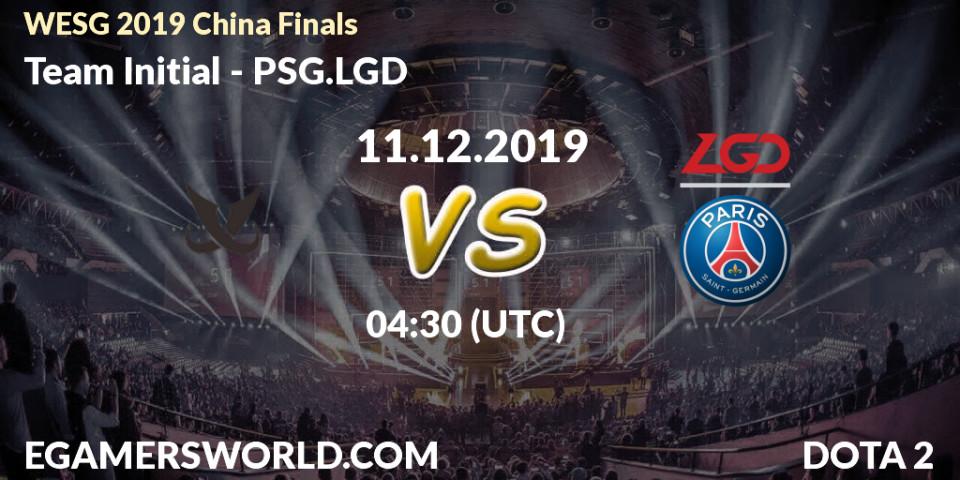 Team Initial - PSG.LGD: прогноз. 11.12.2019 at 04:30, Dota 2, WESG 2019 China Finals
