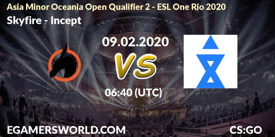 Skyfire - Incept: прогноз. 09.02.2020 at 06:40, Counter-Strike (CS2), Asia Minor Oceania Open Qualifier 2 - ESL One Rio 2020