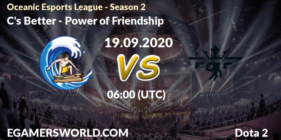 C's Better - Power of Friendship: прогноз. 19.09.2020 at 06:04, Dota 2, Oceanic Esports League - Season 2