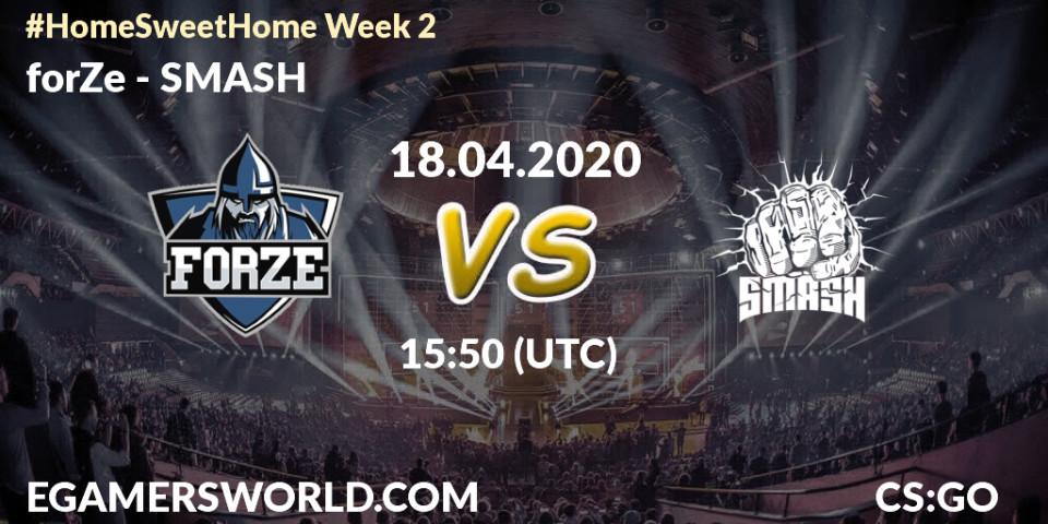 forZe - SMASH: прогноз. 18.04.2020 at 15:50, Counter-Strike (CS2), #Home Sweet Home Week 2