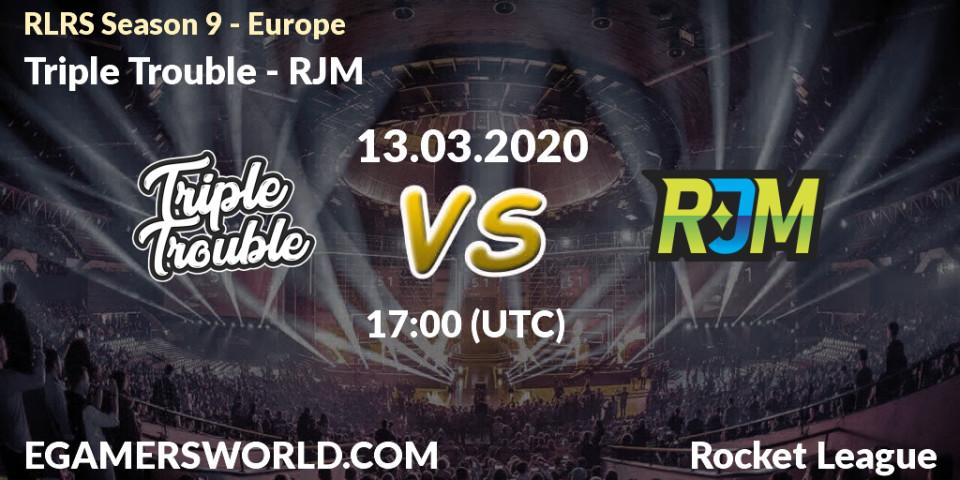 Triple Trouble - RJM: прогноз. 13.03.2020 at 17:00, Rocket League, RLRS Season 9 - Europe