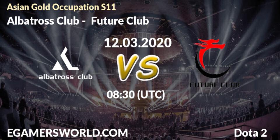 Albatross Club - Future Club: прогноз. 12.03.2020 at 08:44, Dota 2, Asian Gold Occupation S11 