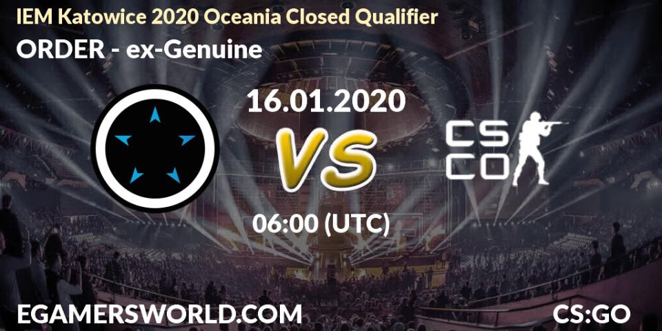 ORDER - ex-Genuine: прогноз. 16.01.2020 at 06:00, Counter-Strike (CS2), IEM Katowice 2020 Oceania Closed Qualifier