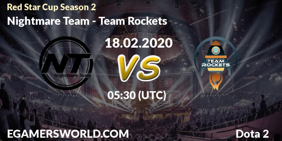 Nightmare Team - Team Rockets: прогноз. 22.02.2020 at 05:02, Dota 2, Red Star Cup Season 3