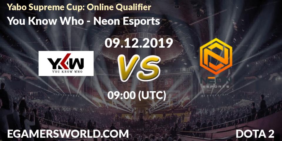 You Know Who - Neon Esports: прогноз. 09.12.19, Dota 2, Yabo Supreme Cup: Online Qualifier