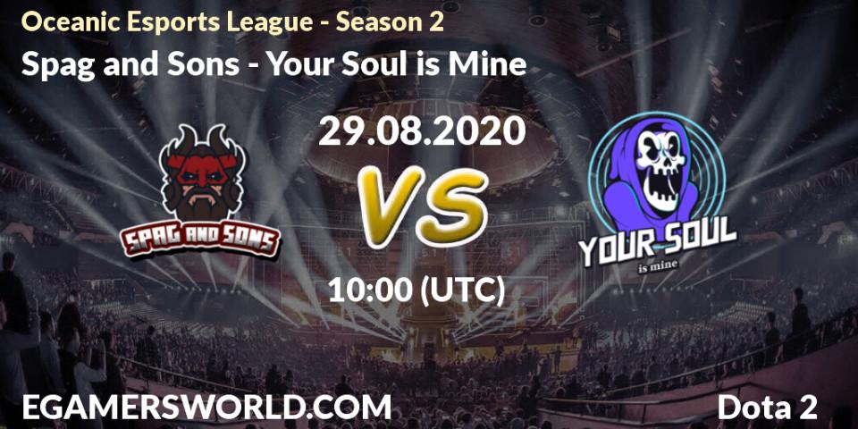 Spag and Sons - Your Soul is Mine: прогноз. 29.08.2020 at 08:18, Dota 2, Oceanic Esports League - Season 2