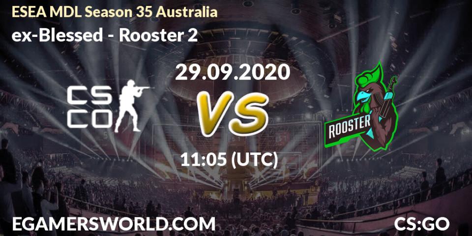 ex-Blessed - Rooster 2: прогноз. 29.09.2020 at 11:05, Counter-Strike (CS2), ESEA MDL Season 35 Australia