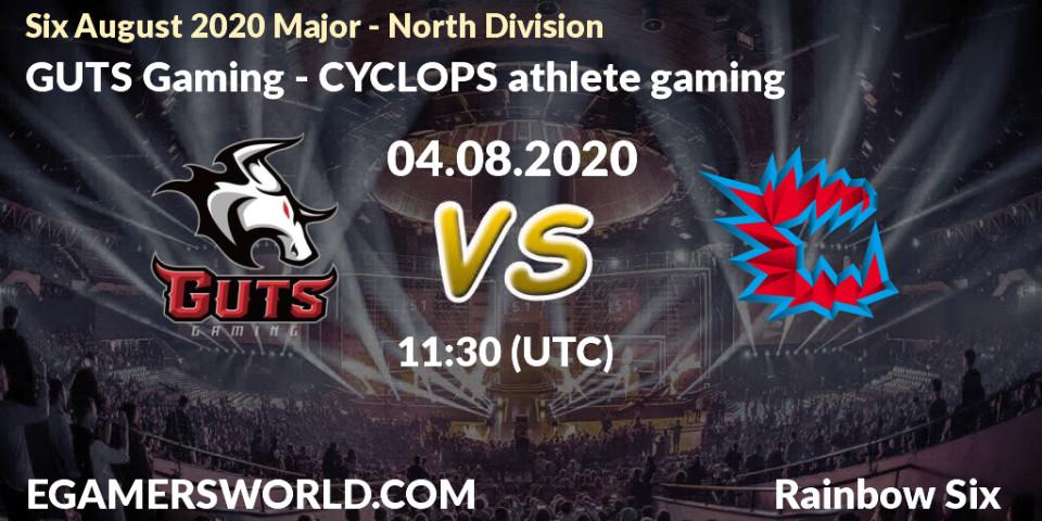 GUTS Gaming - CYCLOPS athlete gaming: прогноз. 04.08.2020 at 11:30, Rainbow Six, Six August 2020 Major - North Division