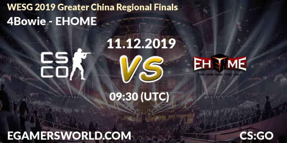4Bowie - EHOME: прогноз. 11.12.2019 at 09:30, Counter-Strike (CS2), WESG 2019 Greater China Regional Finals