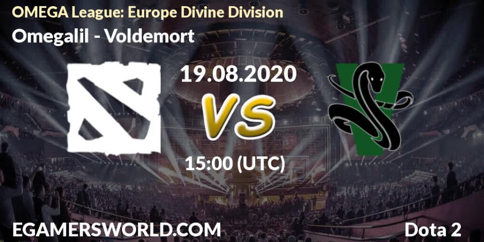 Omegalil - Voldemort: прогноз. 19.08.2020 at 14:47, Dota 2, OMEGA League: Europe Divine Division