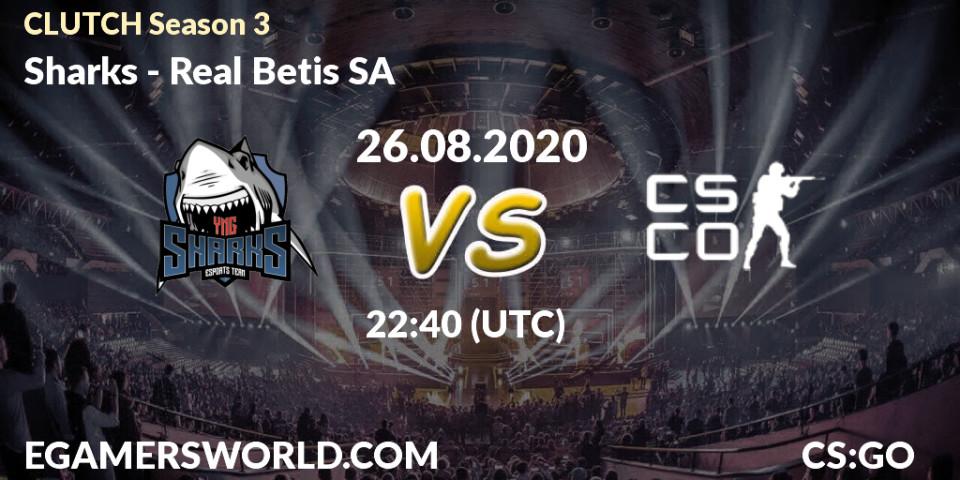 Sharks - Real Betis SA: прогноз. 26.08.2020 at 23:15, Counter-Strike (CS2), CLUTCH Season 3