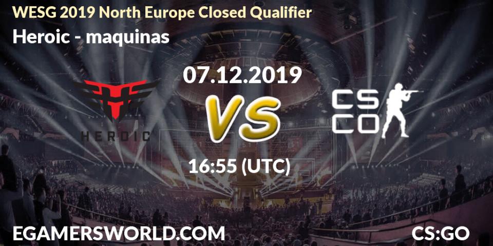 Heroic - maquinas: прогноз. 07.12.19, CS2 (CS:GO), WESG 2019 North Europe Closed Qualifier