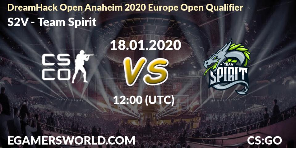 S2V - Team Spirit: прогноз. 18.01.2020 at 12:00, Counter-Strike (CS2), DreamHack Open Anaheim 2020 Europe Open Qualifier