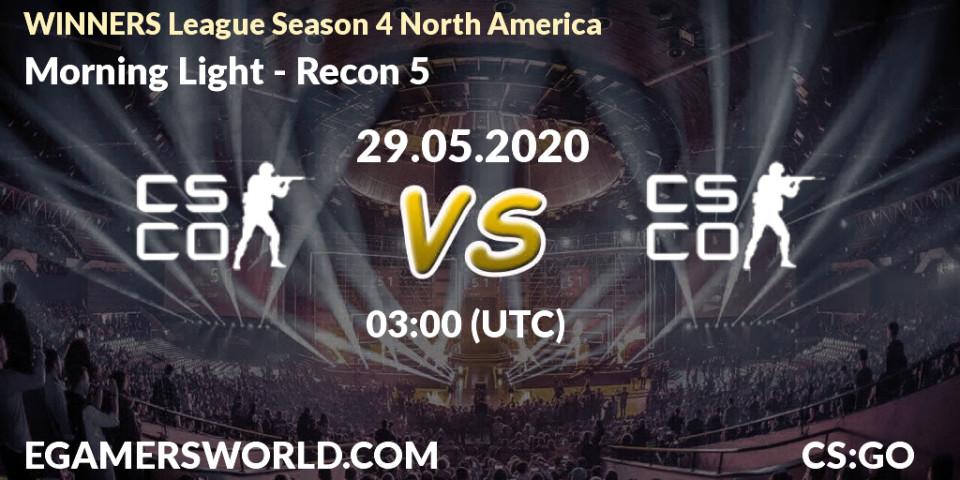 Morning Light - Recon 5: прогноз. 29.05.2020 at 03:20, Counter-Strike (CS2), WINNERS League Season 4 North America