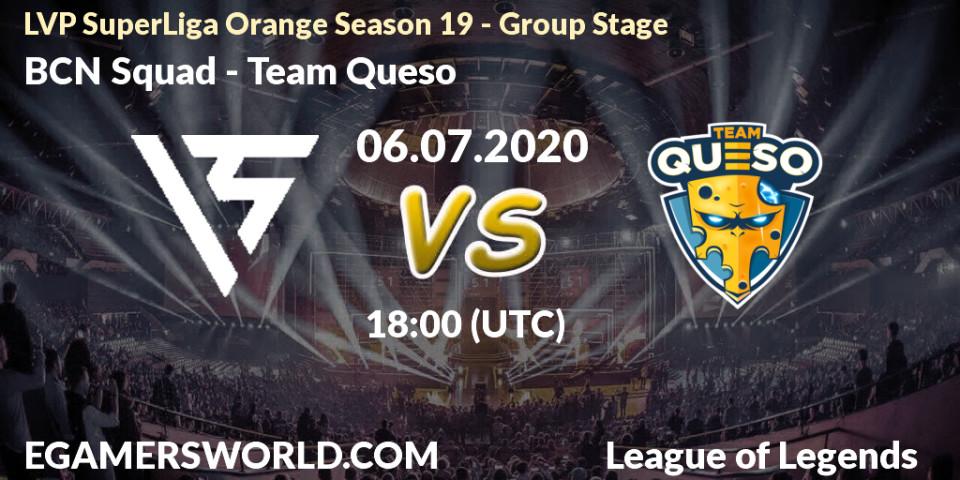 BCN Squad - Team Queso: прогноз. 06.07.2020 at 17:00, LoL, LVP SuperLiga Orange Season 19 - Group Stage