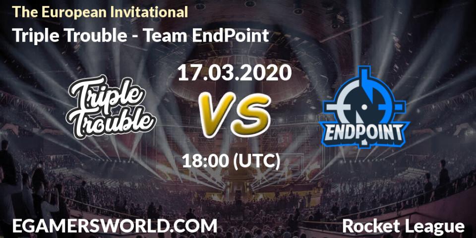Triple Trouble - Team EndPoint: прогноз. 17.03.2020 at 18:00, Rocket League, The European Invitational