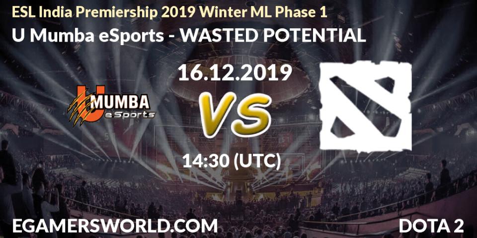 U Mumba eSports - WASTED POTENTIAL: прогноз. 16.12.2019 at 14:30, Dota 2, ESL India Premiership 2019 Winter ML Phase 1