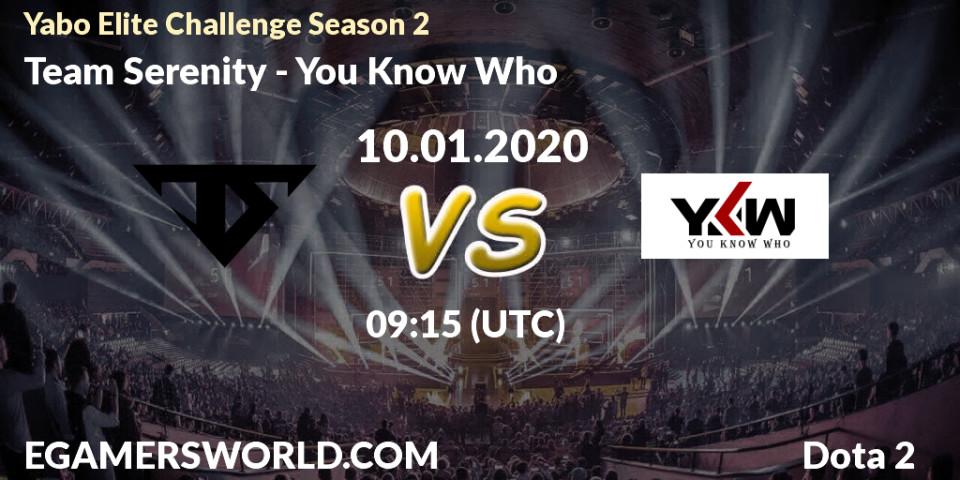 Team Serenity - You Know Who: прогноз. 10.01.2020 at 09:11, Dota 2, Yabo Elite Challenge Season 2