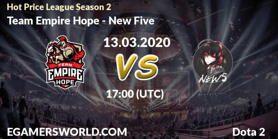 Team Empire Hope - New Five: прогноз. 13.03.2020 at 17:06, Dota 2, Hot Price League Season 2