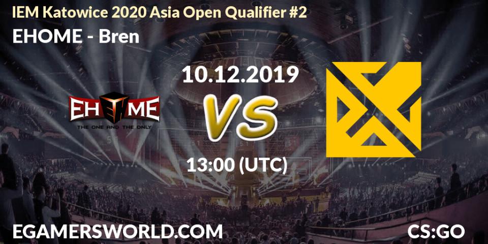 EHOME - Bren: прогноз. 10.12.19, CS2 (CS:GO), IEM Katowice 2020 Asia Open Qualifier #2