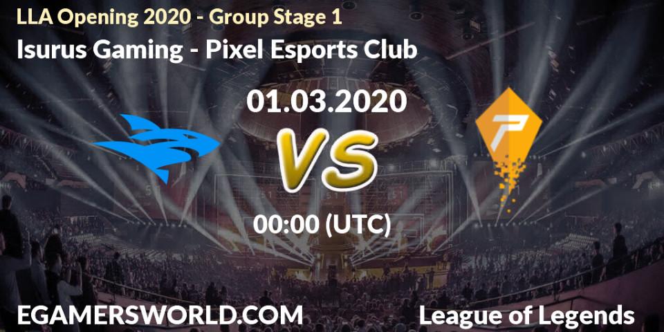 Isurus Gaming - Pixel Esports Club: прогноз. 01.03.2020 at 00:00, LoL, LLA Opening 2020 - Group Stage 1