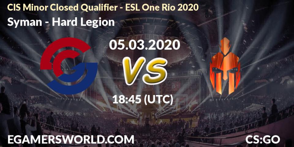 Syman - Hard Legion: прогноз. 05.03.2020 at 18:45, Counter-Strike (CS2), CIS Minor Closed Qualifier - ESL One Rio 2020