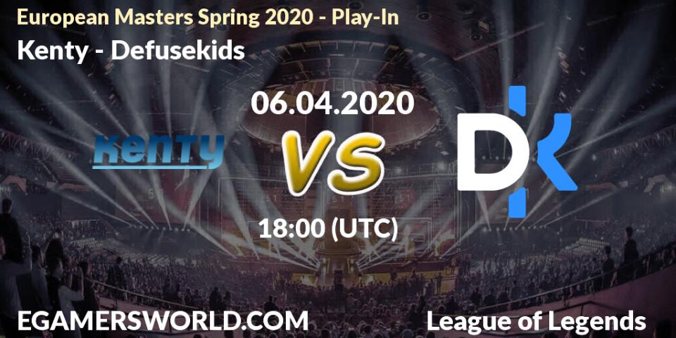 Kenty - Defusekids: прогноз. 06.04.20, LoL, European Masters Spring 2020 - Play-In