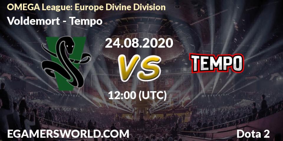 Voldemort - Tempo: прогноз. 24.08.2020 at 12:02, Dota 2, OMEGA League: Europe Divine Division