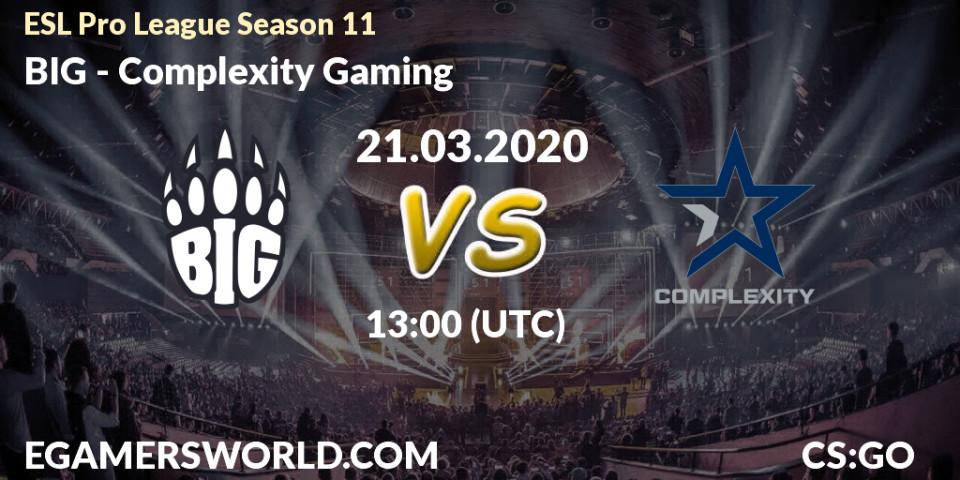 BIG - Complexity Gaming: прогноз. 21.03.2020 at 13:25, Counter-Strike (CS2), ESL Pro League Season 11: Europe