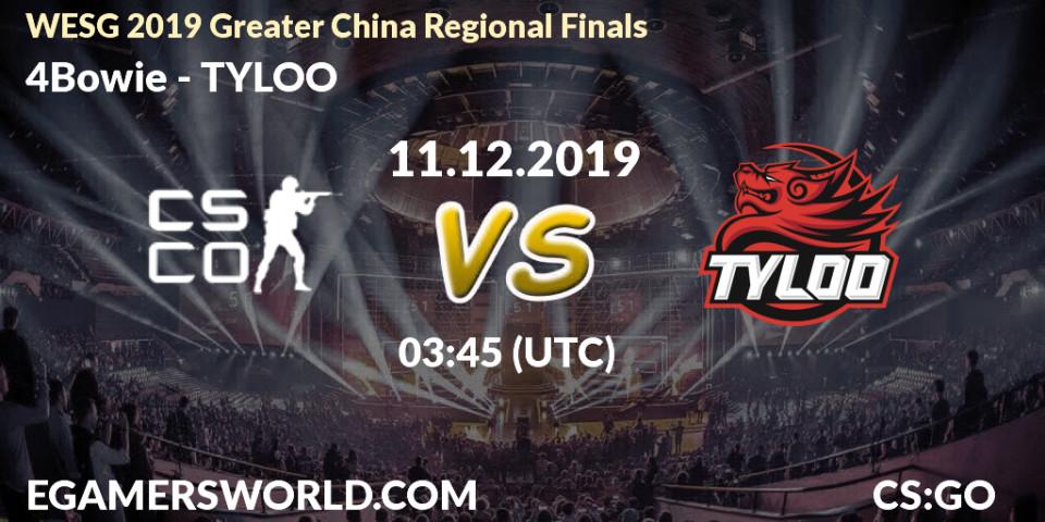4Bowie - TYLOO: прогноз. 11.12.2019 at 03:45, Counter-Strike (CS2), WESG 2019 Greater China Regional Finals