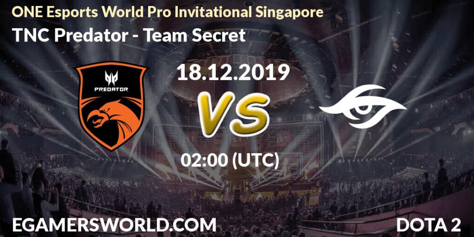 TNC Predator - Team Secret: прогноз. 18.12.19, Dota 2, ONE Esports World Pro Invitational Singapore