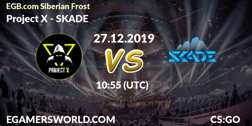 Project X - SKADE: прогноз. 27.12.2019 at 10:55, Counter-Strike (CS2), EGB.com Siberian Frost