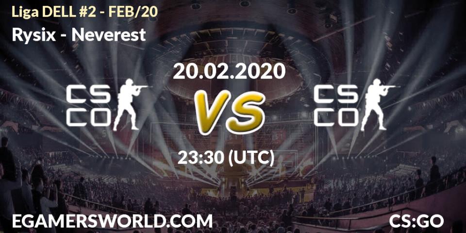 Rysix - Neverest: прогноз. 21.02.2020 at 00:00, Counter-Strike (CS2), Liga DELL #2 - FEB/20
