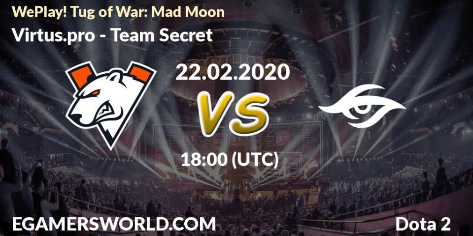 Virtus.pro - Team Secret: прогноз. 22.02.2020 at 17:44, Dota 2, WePlay! Tug of War: Mad Moon