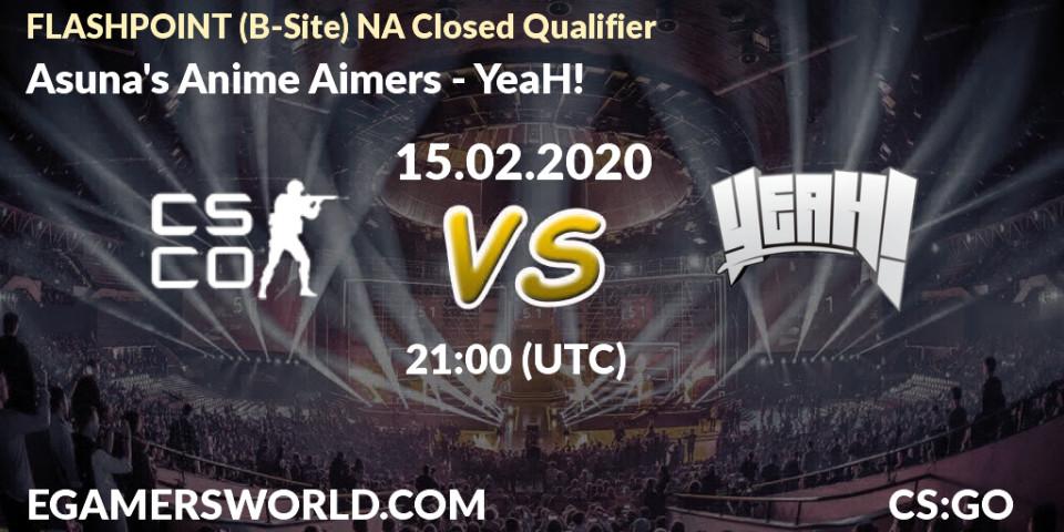 Asuna's Anime Aimers - YeaH!: прогноз. 15.02.2020 at 21:00, Counter-Strike (CS2), FLASHPOINT North America Closed Qualifier