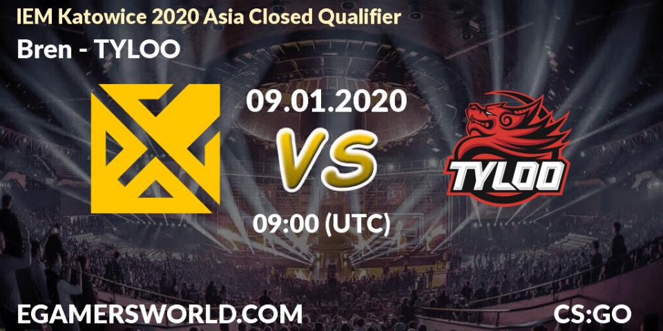 Bren - TYLOO: прогноз. 09.01.2020 at 09:15, Counter-Strike (CS2), IEM Katowice 2020 Asia Closed Qualifier