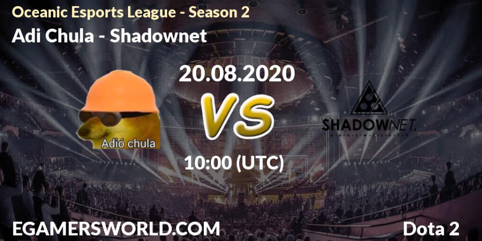 Adió Chula - Shadownet: прогноз. 20.08.2020 at 10:30, Dota 2, Oceanic Esports League - Season 2