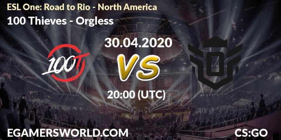 100 Thieves - Orgless: прогноз. 30.04.20, CS2 (CS:GO), ESL One: Road to Rio - North America
