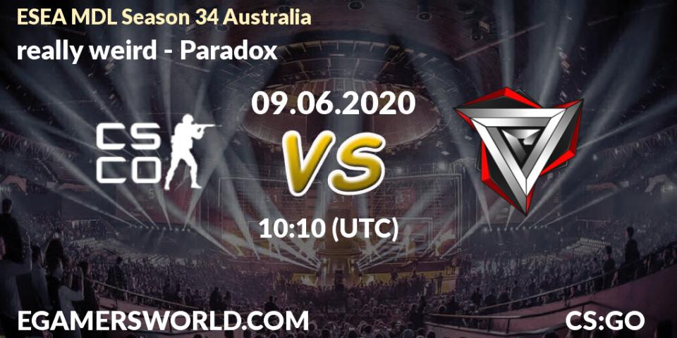 really weird - Paradox: прогноз. 22.06.2020 at 11:20, Counter-Strike (CS2), ESEA MDL Season 34 Australia