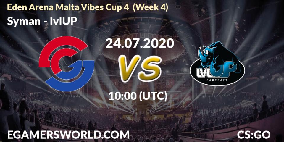 Syman - lvlUP: прогноз. 24.07.2020 at 10:00, Counter-Strike (CS2), Eden Arena Malta Vibes Cup 4 (Week 4)