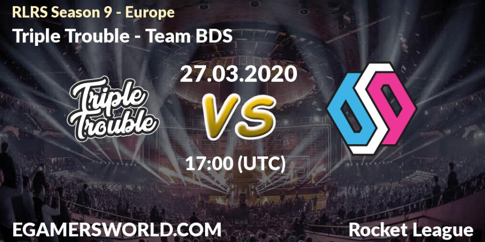 Triple Trouble - Team BDS: прогноз. 27.03.2020 at 19:30, Rocket League, RLRS Season 9 - Europe